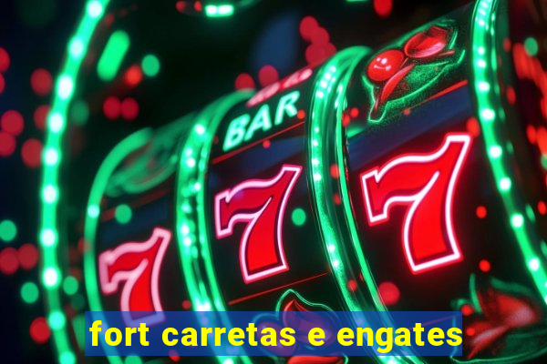 fort carretas e engates